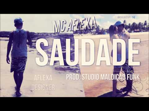 MC AFLEXA - SAUDADES - LANÇAMENTO 2015 ( AUDIO OFICIAL )