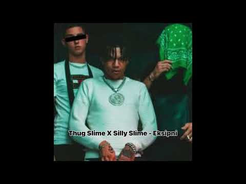 Thug Slime X Silly Slime - Eksipni (Unreleased)