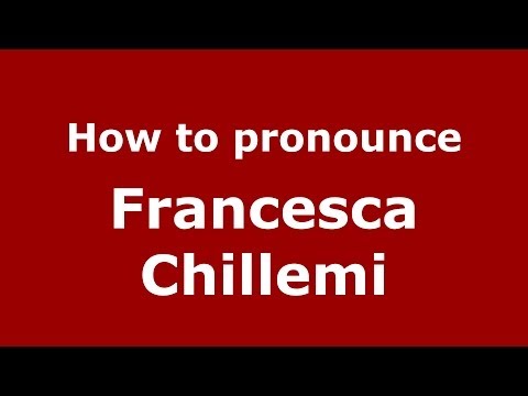 How to pronounce Francesca Chillemi (Italian/Italy) - PronounceNames.com