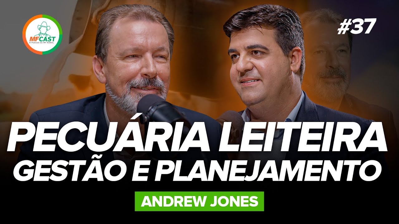 GESTÃO NA PECUÁRIA LEITEIRA: CONQUISTANDO A LUCRATIVIDADE DO NEGÓCIO (Andrew Jones) - MF Cast 37
