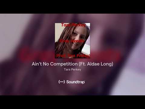 Ain't No Competition (Ft. Aldae Long)