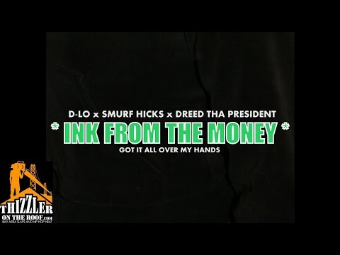 D-Lo x Smurf Hicks x Dreed Tha President - Ink From The Money [Thizzler.com]