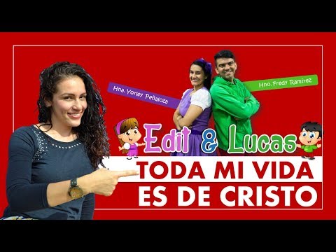 Lucas y Edit | TODA MI VIDA ES DE CRISTO | Canción Infantil