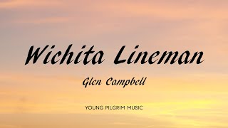 Glen Campbell - Wichita Lineman (Lyrics)
