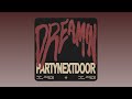 PARTYNEXTDOOR Dreamin Audio