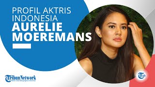 Profil Aurelie Moeremans, Sempat Menetap di Belgia sebelum Tekuni Karier di Dunia Hiburan Tanah Air