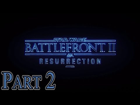 Star Wars: Battlefront 2 (2017) Project Resurrection Walkthrough | Part 2 - Mission 2: Ashes