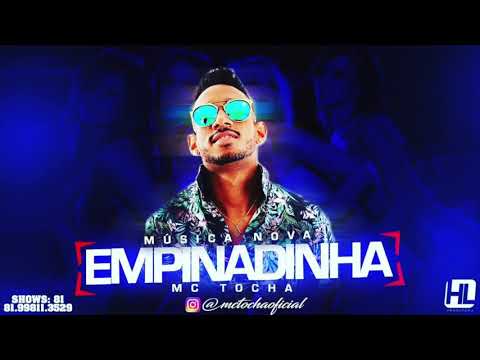 MC TOCHA - EMPINADINHA - MÚSICA NOVA