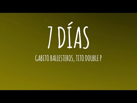 Gabito Ballesteros, Tito Double P - 7 Días (Letra/Lyrics)