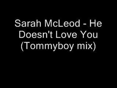 Sarah McLeod - He Doesn't Love You (Tommyboy Remix)