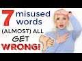 The 7 Words Almost ALL English Learners Use INCORRECTLY (and many native speakers too!) The 7 Words Almost ALL English Learners Use INCORRECTLY (and many native speakers too!)