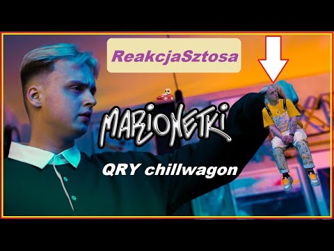 ReakcjaSztosa: Chillwagon: QRY - Marionetki / On chce pokazać więcej!