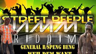 GENERAL B & SPENG BENG -   WEH DEM WANT [STREET PEEPLE PRODUCTIONS]