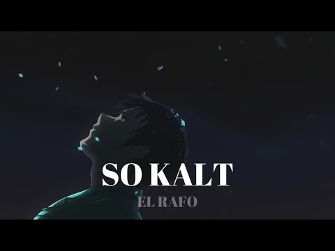 El Rafo - SO KALT [AMV]