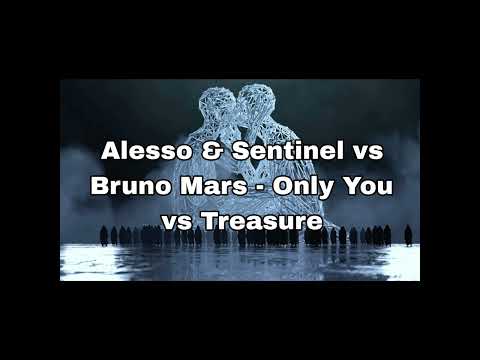 Alesso & Sentinel vs Bruno Mars - Only You vs Treasure