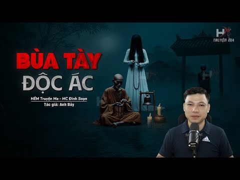 Đọc Truyện Ma: BÙA TÀY ĐỘC ÁC - CAO TĂNG Hoá Giải BÙA QUẬT Trù Ếm MC Đình Soạn Kể