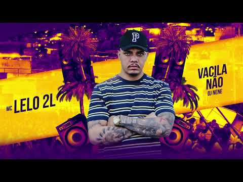 MC Lelo 2L - Vacila Não (DJ Nene)
