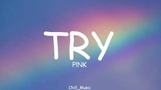 Pink - Try (Lyrics) (Loop Video)
