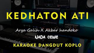 Download lagu KEDHATON ATI // Arya Galih X Akbar handoko // KARAOKE DANGDUT KOPLO NADA CEWE ( FEMALE ) mp3