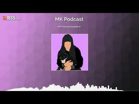 MK Podcast Episode 6