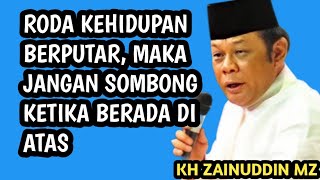 Download lagu RODA KEHIDUPAN BERPUTAR, JANGAN SOMBONG KETIKA BERADA DI ATAS _ NGAJI KH ZAINUDDIN MZ  mp3