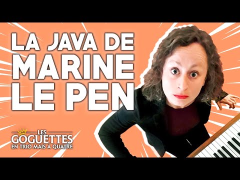 La java de Marine Le Pen - Les Goguettes (en trio mais à quatre)