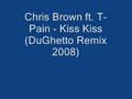 Chris Brown ft. T.Pain - Kiss Kiss (DuGhetto Remix ...