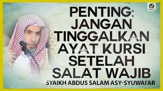 Download lagu Jangan Tinggalkan Ayat Kursi Setelah Salat Wajib - Syaikh Abdus Salam asy-Syuwai'ar #NasehatUlama mp3 Download lagu Jangan Tinggalkan Ayat Kursi Setelah Salat Wajib - Syaikh Abdus Salam asy-Syuwai'ar #NasehatUlama mp3