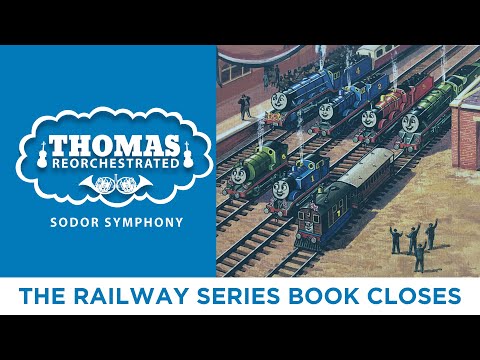 The Railway Series Book Closes (From "Thomas Reorchestrated: Sodor Symphony")