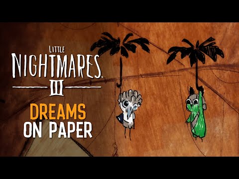 Little Nightmares III - 'Dreams on Paper' Trailer