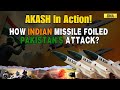 India Pakistan News Live Unstoppable AKASH How This Made In India Missile Is Keeping Pak At A Bay