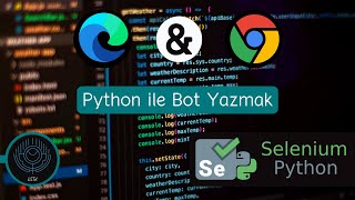Python ile Selenium Kullanarak Chrome/Edge Botu Yapmak (Kurulum Dahil)