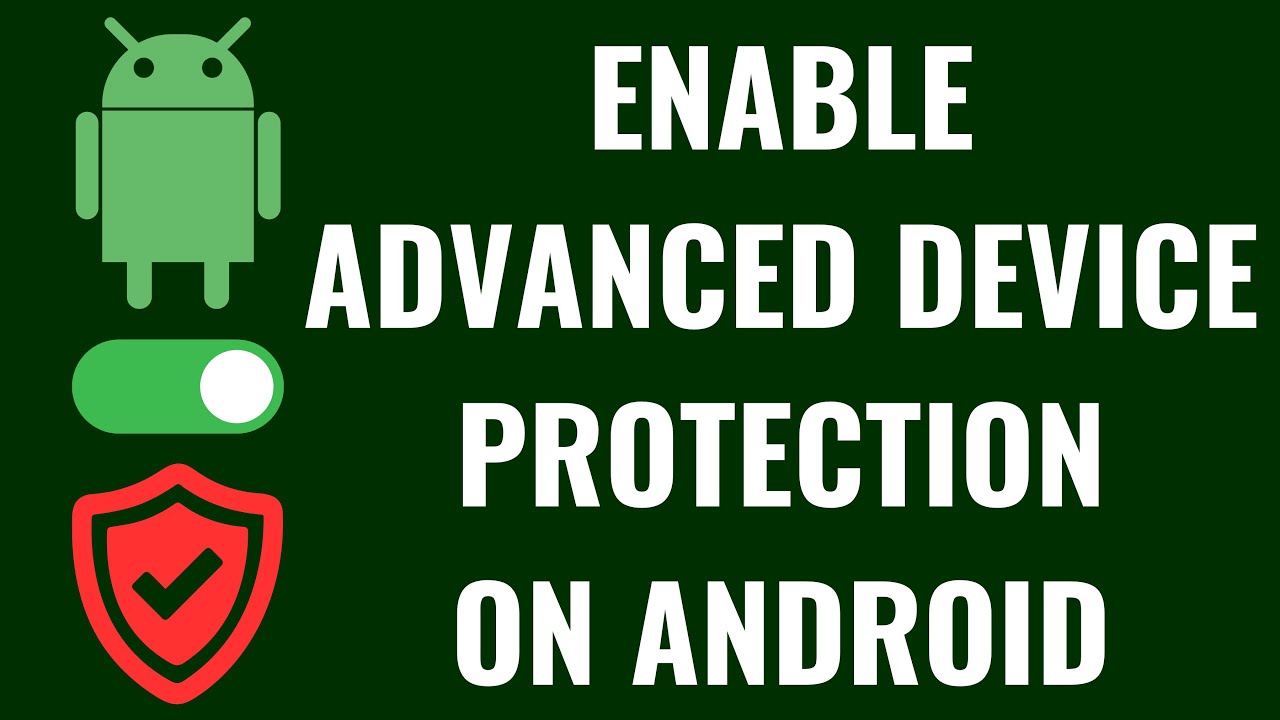 How to Enable Advanced Device Protection on Android
