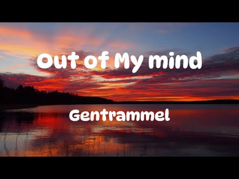 Gentrammel - out of my mind- lyrics