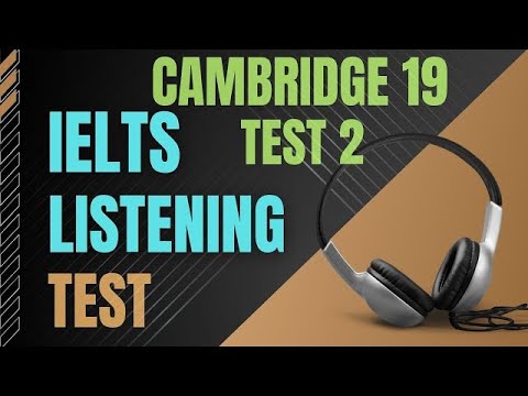 CAMBRIDGE TEST | CAMBRIDGE 19 TEST 2 | IELTS LISTENING WITH ANSWER