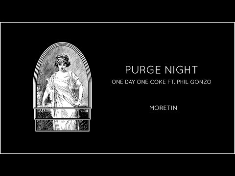 ONE DAY ONE COKE (ft. Phil Gonzo) - Purge Night