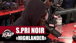 S.Pri Noir &quot;Highlander&quot; #PlanèteRap