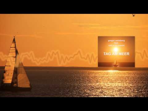 Gregor Weinberg feat. Rolf Arno Specht - Tag am Meer