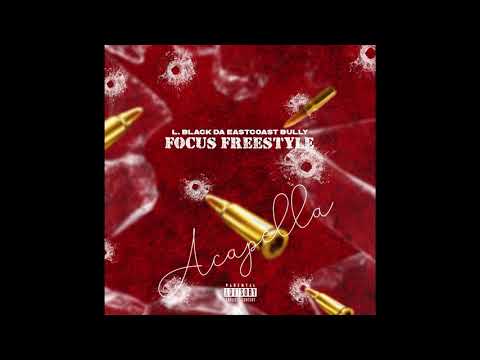 L. Black Da EastCoast Bully - Focus Freestyle Acapella (GuMitch)