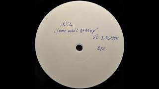 XXL - Some Man's Groovy (Untitled Mix 2)