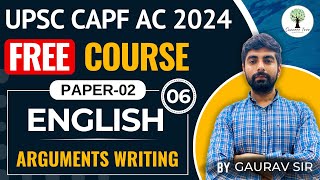 UPSC CAPF AC 2024 | FREE Course | PAPER-02 | English - Argument Writing | Gaurav Sir | Class-06
