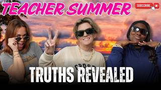 Teacher Summer Truths Revealed