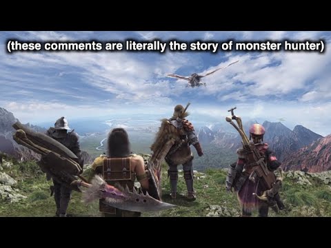 “No one plays Monster Hunter for the story”