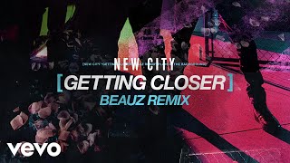 NEW CITY - Getting Closer (Beauz Remix / Audio)