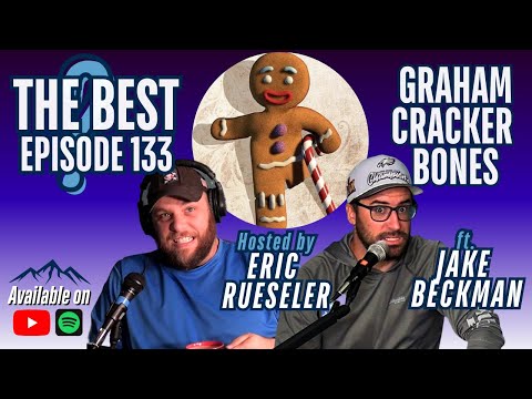 Graham Cracker Bones with Jake Beckman I The Best? Ep 133