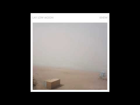 Lay Low Moon - Knew (Audio)