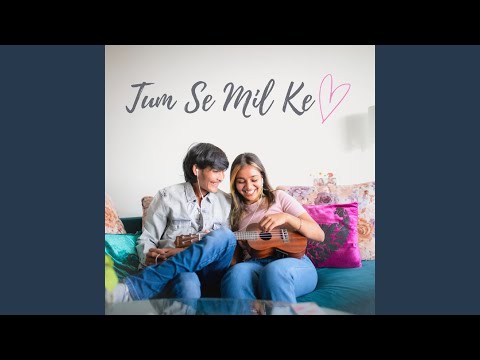 Tum Se Mil Ke — watch video