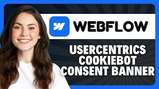 How to Implement Usercentrics Cookiebot Consent Banner on Webflow in 2026