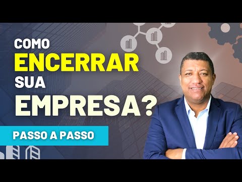 COMO ENCERRAR UMA EMPRESA O PASSO A PASSO PARA BAIXAR SEU CNPJ
