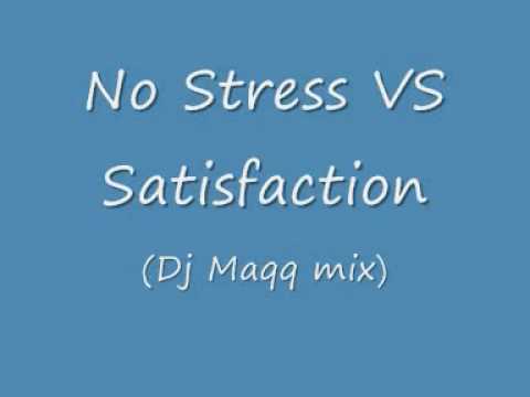 No Stress VS Satisfaction (Dj Maqq mix)